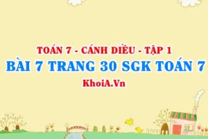 Bài 7 trang 30 SGK Toán 7 tập 1 Cánh Diều